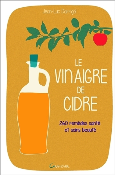 Carte Le vinaigre de cidre - 260 remèdes santé et soins beauté Darrigol