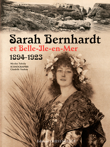 Könyv Sarah Bernhardt et Belle-Ile-en-Mer (1894-1923) TAFOIRY Nicolas