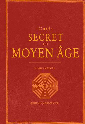 Könyv Guide secret du Moyen Âge MEUNIER Florian