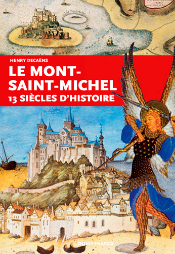 Könyv Le Mont Saint-Michel 13 siècles d'histoire DECAENS Henry