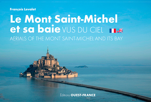 Könyv Le Mont-Saint-Michel et sa baie vus du ciel François LEVALET