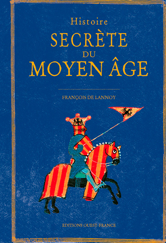 Kniha Histoire secrète du Moyen Âge Francois DE LANNOY