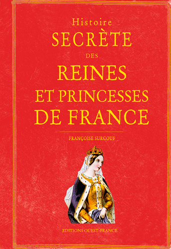 Kniha Histoire secrète des Reines et Princesses de France SURCOUF Françoise