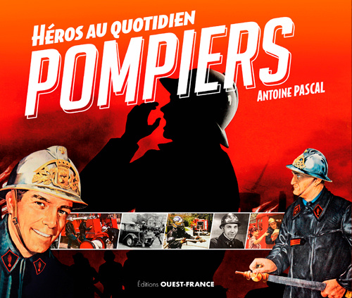 Kniha Pompiers, héros au quotidien PASCAL Antoine