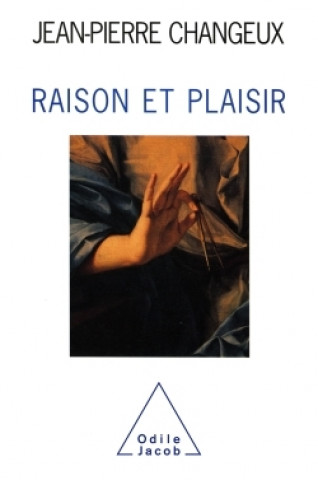 Kniha Raison et Plaisir Jean-Pierre Changeux