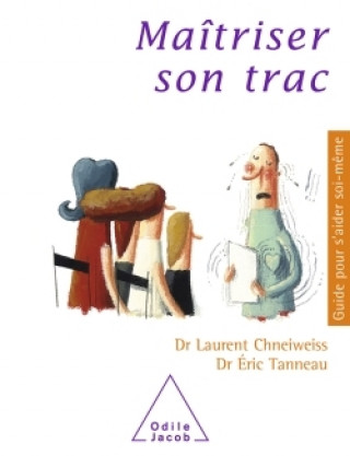 Knjiga Maîtriser son trac Docteur Laurent Chneiweiss