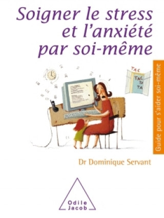 Knjiga Soigner le stress et l'anxiété par soi-même Dominique Servant