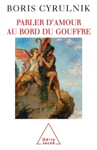 Kniha Parler d'amour au bord du gouffre Boris Cyrulnik