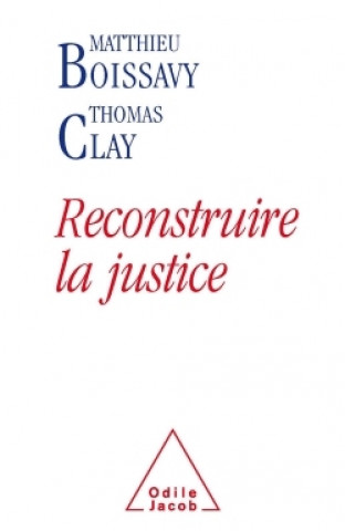 Kniha Reconstruire la justice Matthieu Boissavy
