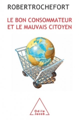 Carte Le Bon Consommateur et le Mauvais Citoyen Robert Rochefort
