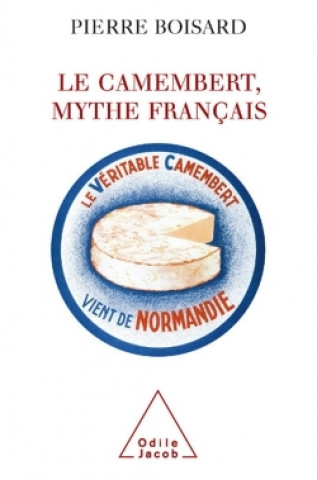 Kniha Le Camembert, mythe français Pierre Boisard