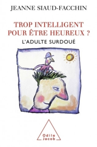 Kniha Trop intelligent pour  etre heureux Jeanne Siaud-Facchin
