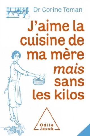 Könyv J'aime la cuisine de ma mère mais sans les kilos Corine Teman