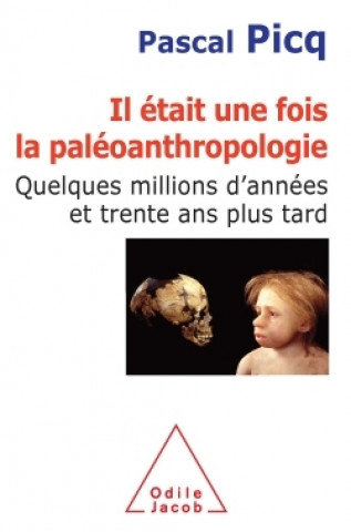 Kniha Il était une fois la paléoanthropologie Pascal Picq