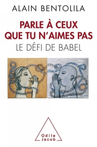 Buch Parle à ceux que tu n'aimes pas Alain Bentolila