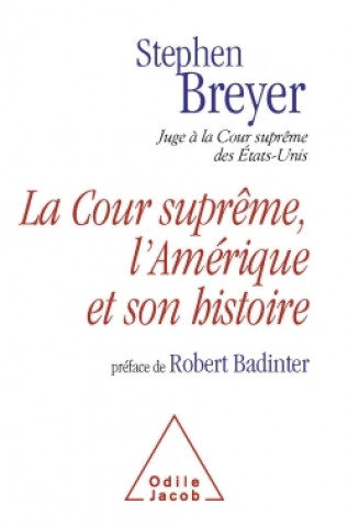 Kniha La Cour suprême, l'Amérique et son histoire Stephen Breyer