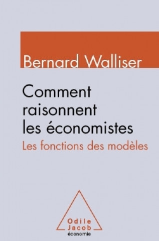 Knjiga Comment raisonnent les économistes bernard Walliser