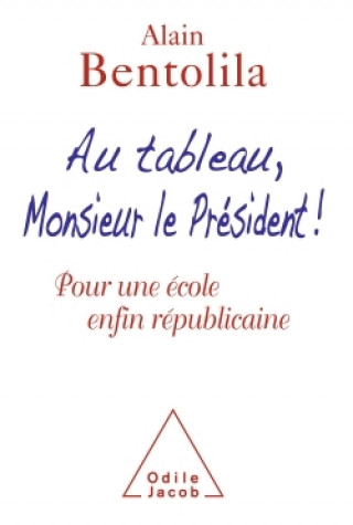 Knjiga Au tableau, Monsieur le Président ! Alain Bentolila
