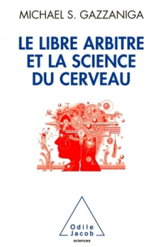 Knjiga Le Libre Arbitre et la science du cerveau Michael S. Gazzaniga