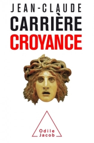 Knjiga Croyance Jean-Claude Carrière