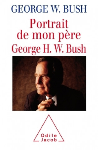 Kniha Portrait de mon père, George H. W. Bush George W. Bush