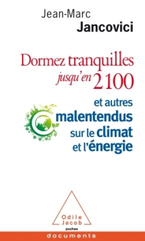 Kniha Dormez tranquilles jusqu'en 2100 Jean-Marc Jancovici
