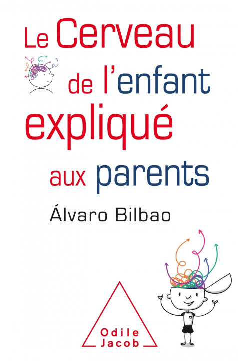 Kniha Le Cerveau de l'enfant expliqué aux parents Alvaro BILBAO