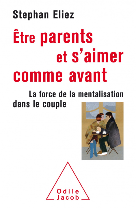 Kniha Être parent et s'aimer comme avant Stephan Eliez