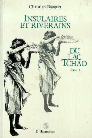 Kniha Insulaires et riverains du lac Tchad : une étude géographique Bouquet