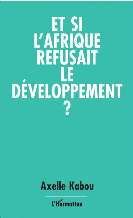 Knjiga Et si l'Afrique refusait le développement ? Kabou