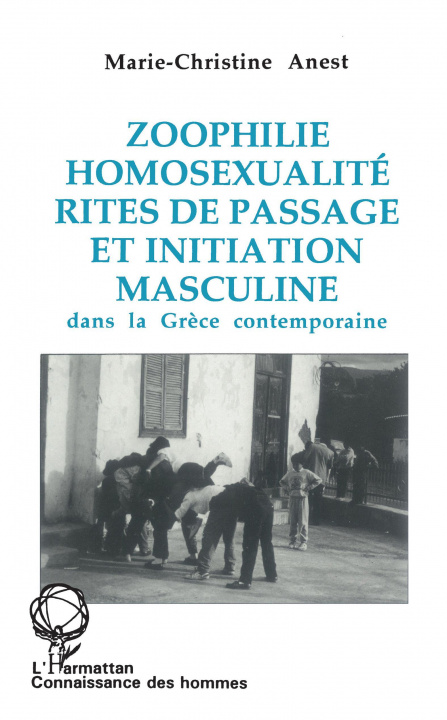 Könyv Zoophilie, homosexualité, rites de passage et initiation masculine dans la Grèce contemporaine Anest