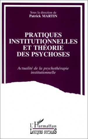 Libro Pratiques institutionnelles et théorie des psychoses Martin