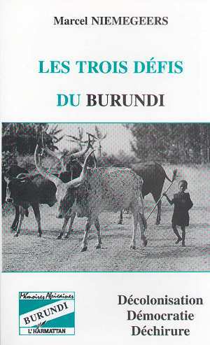 Buch Les trois défis du Burundi : décolonisation, démocratie et déchirure Niemegeers