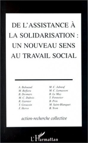 Kniha DE L'ASSISTANCE A LA SOLIDARISATION, UN NOUVEAU SENS AU TRAVAIL SOCIAL 