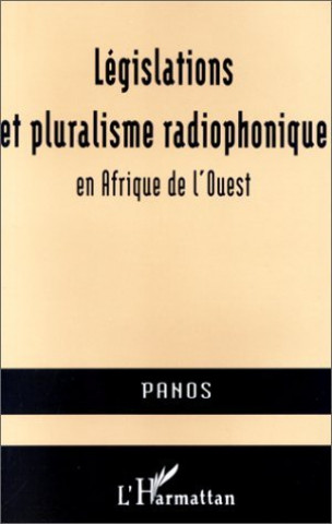 Książka Législations et pluralisme radiophonique en Afrique de l'Ouest 