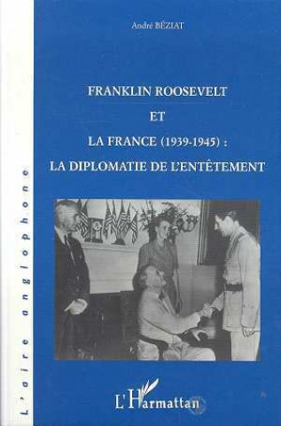 Kniha Franklin Roosevelt et la France (1939- 1945) Beziat