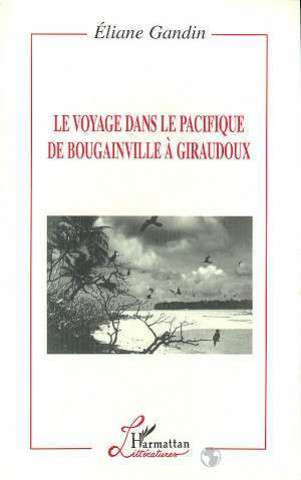 Livre Le Voyage dans le Pacifique de Bougainville à Giraudoux Gandin