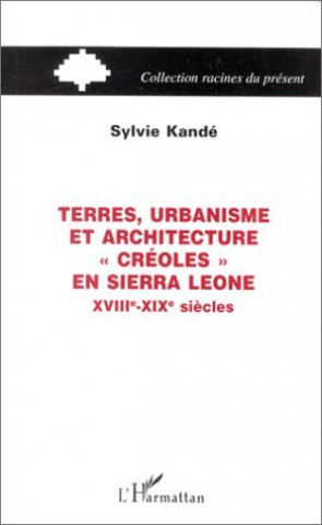 Buch TERRES, URBANISME ET ARCHITECTURE "CRÉOLES" EN SIERRA LEONE XVIIIe-XIXe SIÈCLES Kandé