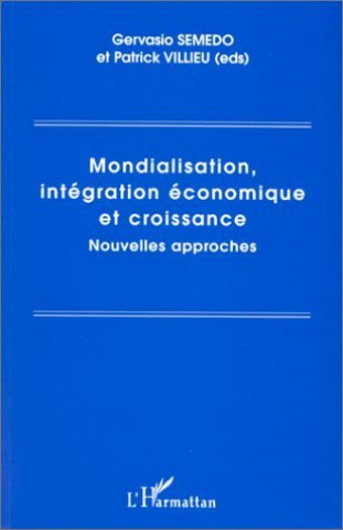 Libro MONDIALISATION, INTÉGRATION ÉCONOMIQUE ET CROISSANCE Semedo