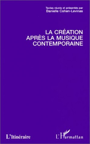 Buch LA CREATION APRES LA MUSIQUE CONTEMPORAINE 