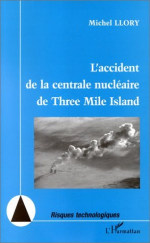Könyv L'ACCIDENT DE LA CENTRALE NUCLÉAIRE DE THREE MILE ISLAND Llory