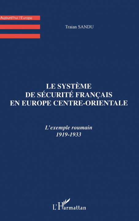 Carte LE SYSTEME DE SECURITE FRANCAIS EN EUROPE CENTRE-ORIENTALE Sandu