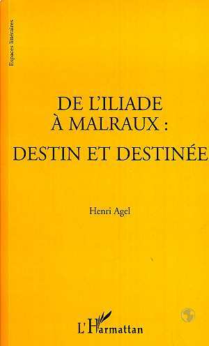 Book L'ILIADE (DE) A MALRAUX : DESTIN ET DESTINEE Agel