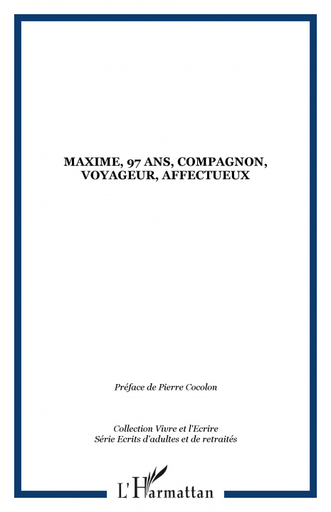 Knjiga MAXIME, 97 ANS, COMPAGNON, VOYAGEUR, AFFECTUEUX 