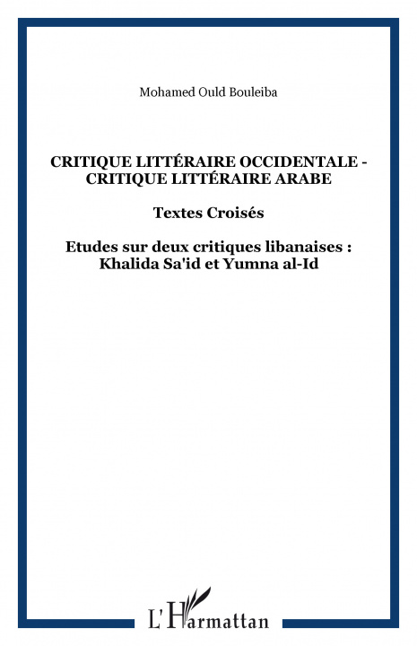 Könyv CRITIQUE LITTÉRAIRE OCCIDENTALE - CRITIQUE LITTÉRAIRE ARABE Ould Bouleiba