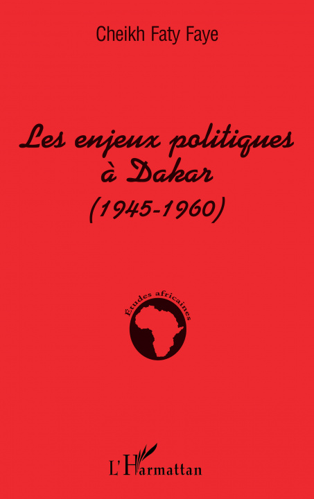 Carte Les enjeux politiques à Dakar (1945-1960) Faye
