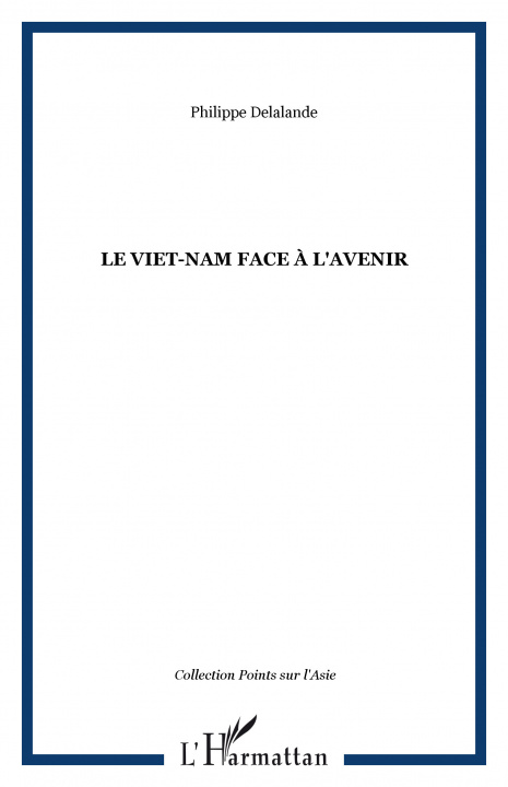 Kniha LE VIET-NAM FACE À L'AVENIR Delalande