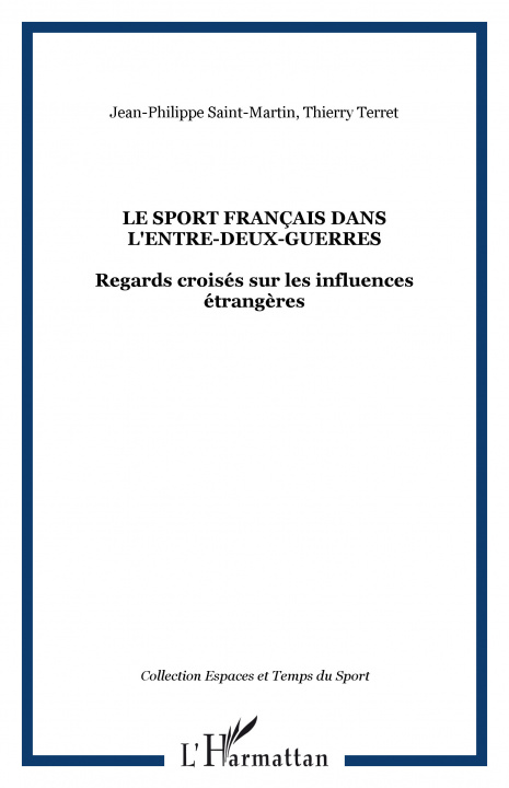 Kniha LE SPORT FRANÇAIS DANS L'ENTRE-DEUX-GUERRES Saint-Martin