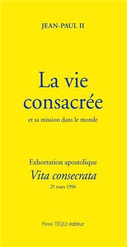 Könyv La vie consacrée et sa mission dans le monde - Vita consecrata Jean-Paul