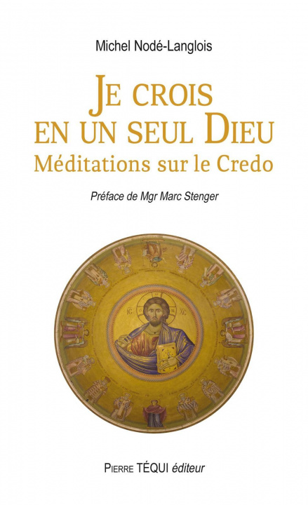 Kniha Je crois en un seul Dieu - Méditations sur le Credo NODE-LANGLOIS MICHEL